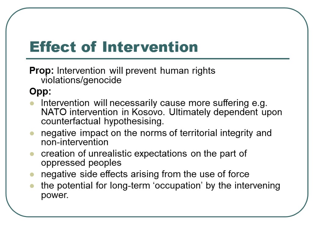 Effect of Intervention Prop: Intervention will prevent human rights violations/genocide Opp: Intervention will necessarily
